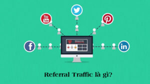 Tìm hiểu về Referral Traffic là gì?